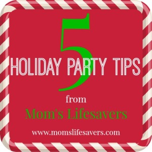 Week In Review - Mom's Lifesavers - 5 Holiday Party Tips