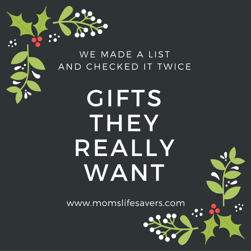 Gifts They Really Want www.momslifesavers.com